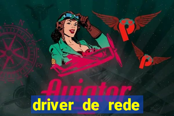 driver de rede windows 7 32 bits